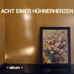 NEWS: ACHT EIMER HÜHNERHERZEN - NEUE SINGLE + VIDEO